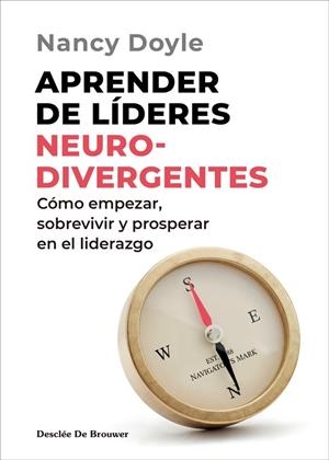APRENDER DE LÍDERES NEURODIVERGENTES. CÓMO EMPEZAR, SOBREVIVIR Y PROSPERAR EN EL | 9788433039781 | DOYLE, NANCY