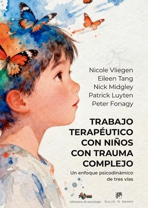 TRABAJO TERAPÉUTICO CON NIÑOS CON TRAUMA COMPLEJO. UN ENFOQUE PSICODINÁMICO DE T | 9788433039798 | VLIEGEN, NICOLE/TANG, EILEEN/MIDGLEY, NICK/LUYTEN, PATRICK/FONAGY, PETER