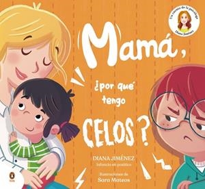 MAMÁ, ¿POR QUÉ TENGO CELOS? | 9788410318397 | JIMÉNEZ, DIANA