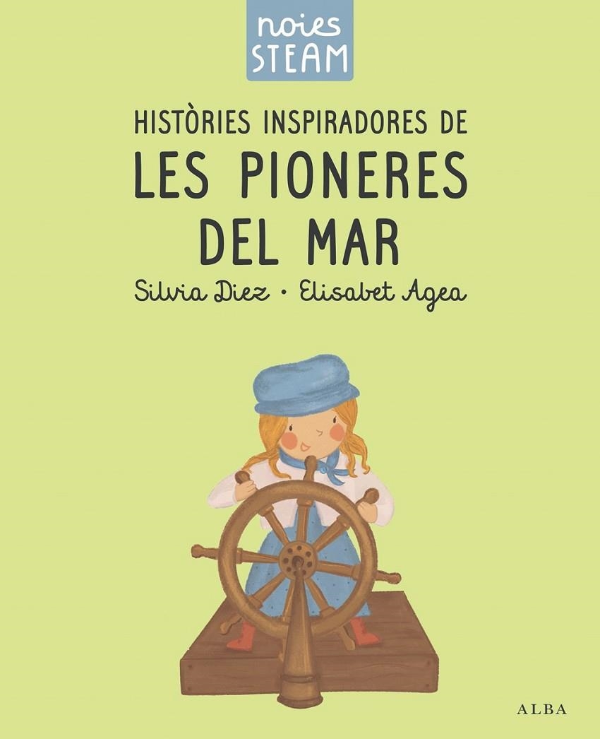 NOIES STEAM. HISTÒRIES INSPIRADORES DE LES PIONERES DEL MAR | 9788411782401 | DIEZ, SILVIA/AGEA, ELISABET