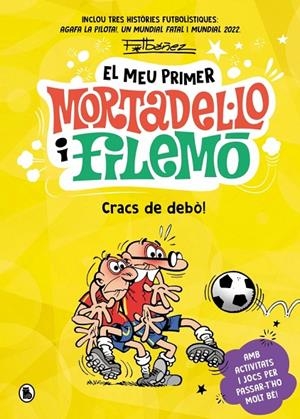 EL MEU PRIMER MORTADEL·LO I FILEMÓ - CRACS DE LA PILOTA! | 9788402431172 | IBÁÑEZ, FRANCISCO