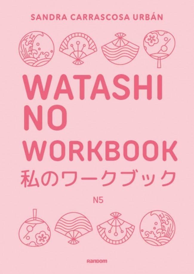 WATASHI NO WORKBOOK N5 | 9788419441607 | CARRASCOSA URBÁN, SANDRA