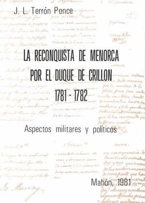 LA RECONQUISTA DE MENORCA POR EL DUQUE DE CRILLON 1781-1782 | 1581981 | TERRÓN PONCE, JOSÉ L.
