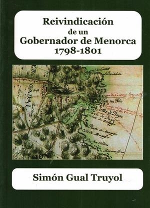 REIVINDICACION DE UN GOBERNADOR DE MENORCA 1798-1801 | 211006 | GUAL TRUYOL, SIMON