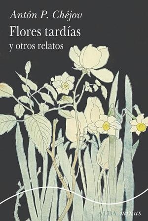 FLORES TARDÍAS Y OTROS RELATOS | 9788411782302 | CHÉJOV, ANTÓN P.
