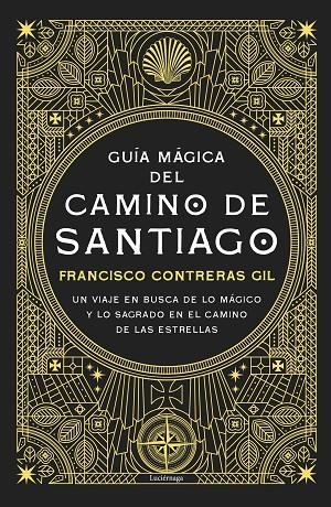 GUÍA MÁGICA DEL CAMINO DE SANTIAGO. NUEVA EDICIÓN DE LUJO | 9791387667351 | CONTRERAS GIL, FRANCISCO