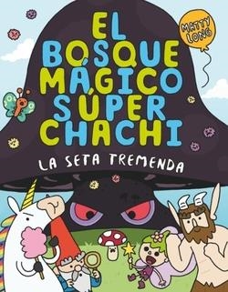 EL BOSQUE MÁGICO SÚPER CHACHI 1: LA SETA TREMENDA | 9788410552500 | LONG, MATTY