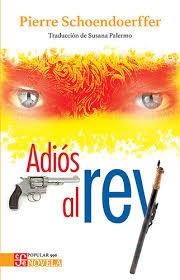 ADIOS AL REY | 9786071688101 | SCHOENDOERFFER, PIERRE