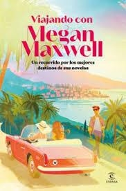 VIAJANDO CON MEGAN MAXWELL | 9788467080490 | MAXWELL, MEGAN/VARIOS AUTORES