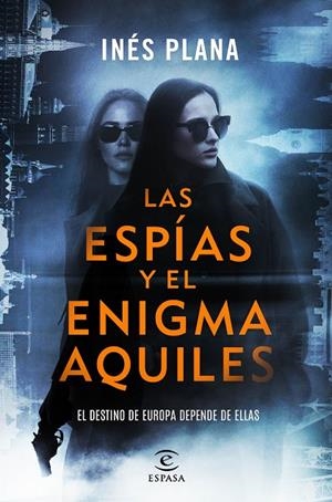 LAS ESPÍAS Y EL ENIGMA AQUILES | 9788467080513 | PLANA GINÉ, INÉS
