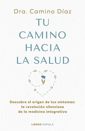 TU CAMINO HACIA LA SALUD | 9788448045630 | DRA. CAMINO DÍAZ