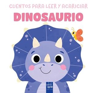 CUENTOS PARA LEER Y ACARICIAR. DINOSAURIO | 9788408312079 | YOYO