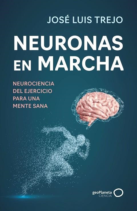 NEURONAS EN MARCHA | 9788408314493 | TREJO, JOSÉ LUIS