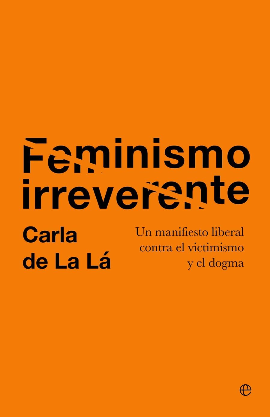 FEMINISMO IRREVERENTE | 9788410942523 | DE LA LÁ, CARLA