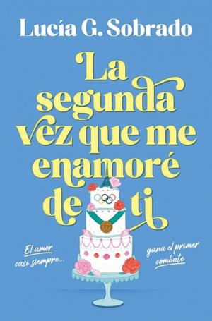 LA SEGUNDA VEZ QUE ME ENAMORÉ DE TI | 9788466683944 | G. SOBRADO, LUCÍA
