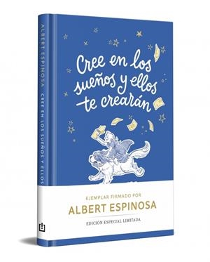 CREE EN LOS SUEÑOS Y ELLOS TE CREARÁN (EDICIÓN LIMITADA) | 9788466390378 | ESPINOSA, ALBERT