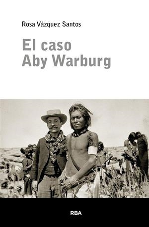 EL CASO ABY WARBURG | 9788411329743 | VÁZQUEZ SANTOS, ROSA
