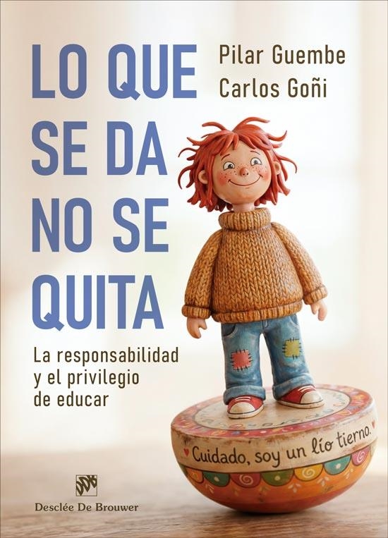 LO QUE SE DA, NO SE QUITA. LA RESPONSABILIDAD Y EL PRIVILEGIO DE EDUCAR | 9788433039859 | GOÑI ZUBIETA, CARLOS/GUEMBE MAÑERU, PILAR