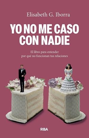 YO NO ME CASO CON NADIE | 9788410988910 | G. IBORRA, ELISABETH