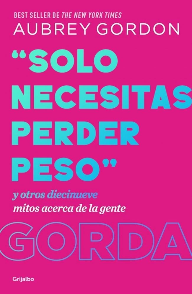 «SOLO NECESITAS PERDER PESO» | 9788425370731 | GORDON, AUBREY