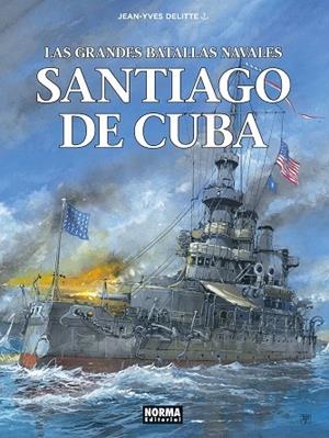 LAS GRANDES BATALLAS NAVALES 17. SANTIAGO DE CUBA | 9788467980615 | DELITTE, JEAN-YVES/PRATT Y WAZEM