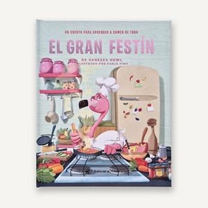 EL GRAN FESTÍN - UN CUENTO PARA APRENDER A COMER DE TODO | 9788419898722 | HOWL, VANESSA