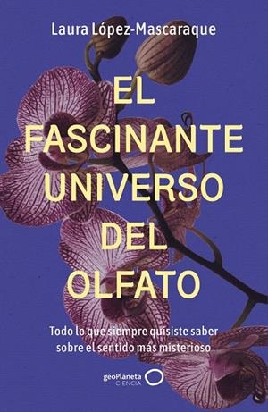 EL FASCINANTE UNIVERSO DEL OLFATO | 9788408314516 | LÓPEZ-MASCARAQUE, LAURA