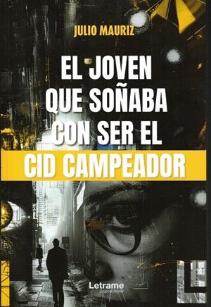 EL JOVEN QUE SOÑABA CON SER EL CID CAMPEADOR | 9791370296728 | MAURIZ, JULIO