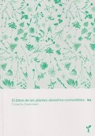 EL LLIBRE DE LES PLANTES SILVESTRES COMESTIBLES 04 | 9788418530074 | COL·LECTIU EIXARCOLANT