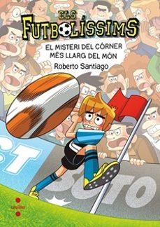 ELS FUTBOLÍSSIMS 29. EL MISTERI DEL CÓRNER MÉS LLARG DEL MÓN | 9788466160339 | SANTIAGO, ROBERTO