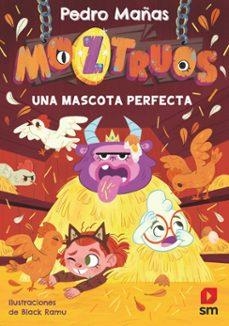 MOZTRUOS 10: UNA MASCOTA PERFECTA | 9788410555334 | MAÑAS ROMERO, PEDRO
