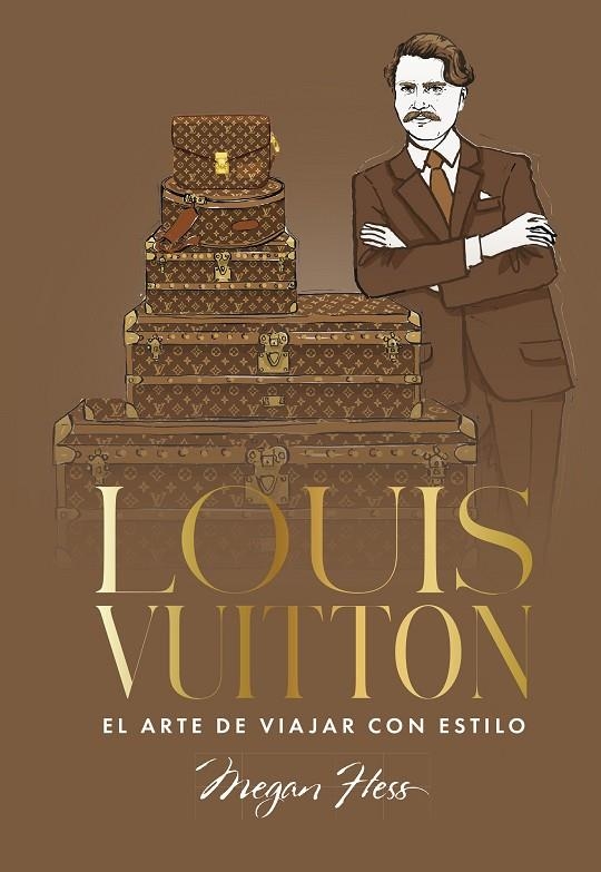 LOUIS VUITTON. EL ARTE DE VIAJAR CON ESTILO | 9791387761363 | HESS, MEGAN