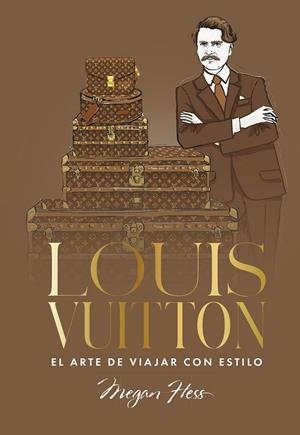 LOUIS VUITTON. EL ARTE DE VIAJAR CON ESTILO | 9791387761363 | HESS, MEGAN