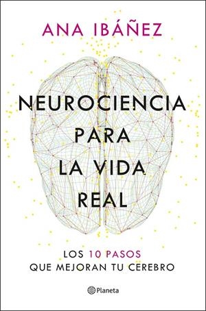 NEUROCIENCIA PARA LA VIDA REAL | 9788408317210 | IBÁÑEZ, ANA