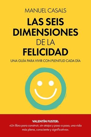 LAS SEIS DIMENSIONES DE LA FELICIDAD | 9788411326414 | CASALS, MANUEL