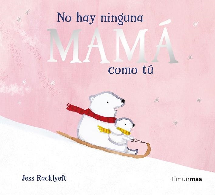 NO HAY NINGUNA MAMÁ COMO TÚ | 9788408310983 | RACKLYEFT, JESS