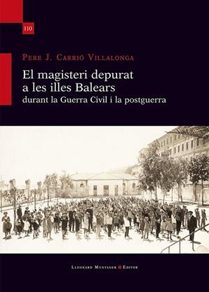 EL MAGISTERI DEPURAT A LES ILLES BALEARS DURANT LA GUERRA CIVIL I LA POSTGUERRA | 9788410377844 | CARRIÓ VILLALONGA, PERE J.