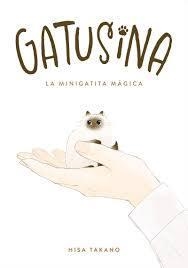GATUSINA: LA MINIGATITA MÁGICA | 9788418739873 | TAKANO, HISA