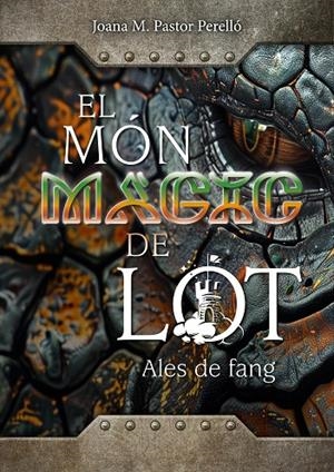 EL MÓN MÀGIC DE LOT: ALES DE FANG | 9788409831678 | PASTOR PERELLÓ, JOANA MARIA