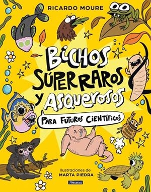 BICHOS SÚPER RAROS Y ASQUEROSOS ?PARA FUTUROS CIENTÍFICOS | 9788448872946 | MOURE, RICARDO