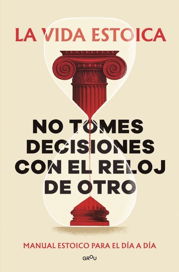 NO TOMES DECISIONES CON EL RELOJ DE OTRO | 9791387809430 | LA VIDA ESTOICA