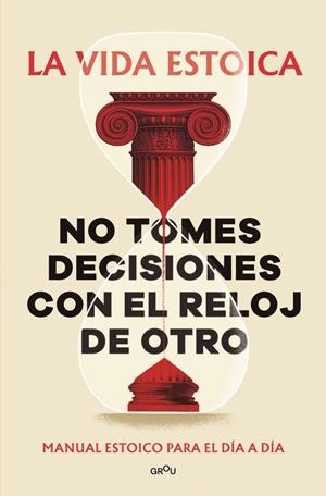 NO TOMES DECISIONES CON EL RELOJ DE OTRO | 9791387809430 | LA VIDA ESTOICA