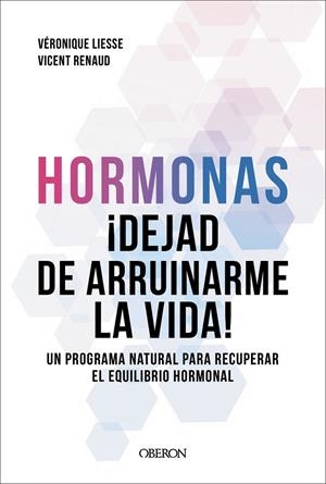 HORMONAS. DEJAD DE ARRUINARME LA VIDA | 9791387775308 | RENAUD, DR. VICENT/LIESSE, VÉRONIQUE