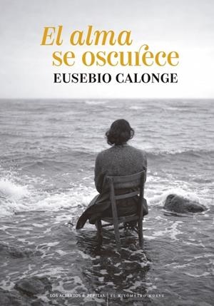 EL ALMA SE OSCURECE | 9788419689405 | CALONGE, EUSEBIO