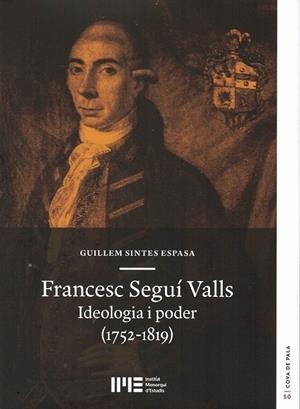 FRANCESC SEGUÍ VALLS. IDEOLOGIA I PODER (1752-1819) | 9788410036031 | SINTES ESPASA, GUILLEM