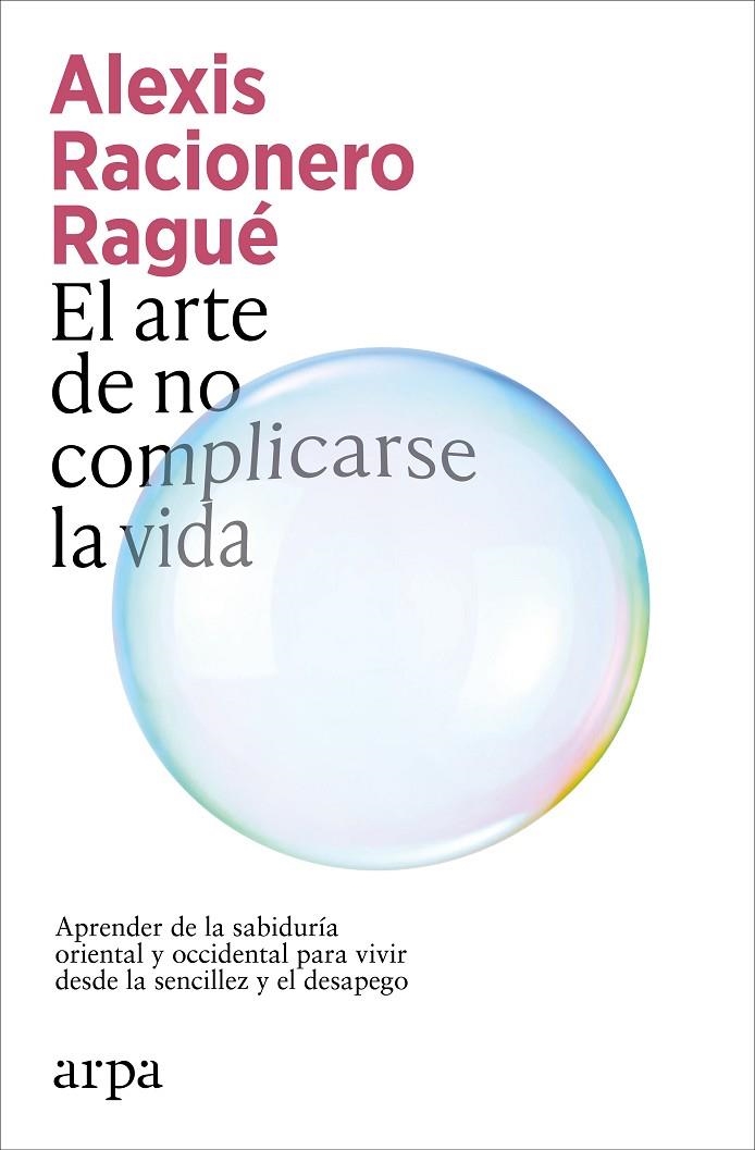 EL ARTE DE NO COMPLICARSE LA VIDA | 9791387833886 | RACIONERO RAGUÉ, ALEXIS