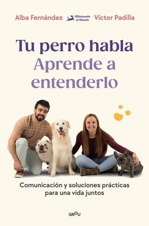 TU PERRO HABLA: APRENDE A ENTENDERLO | 9791387809904 | FERNÁNDEZ, ALBA/PADILLA, VÍCTOR/OLFATEANDO EL MUNDO