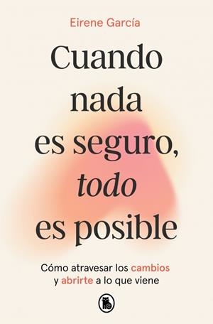 CUANDO NADA ES SEGURO, TODO ES POSIBLE | 9788402431110 | GARCÍA, EIRENE
