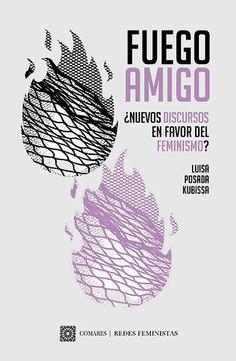 FUEGO AMIGO. ¿NUEVOS DISCURSOS EN FAVOR DEL FEMINISMO? | 9791370330736 | POSADA KUBISSA, LUISA / KUBISSA, LUISA POSADA