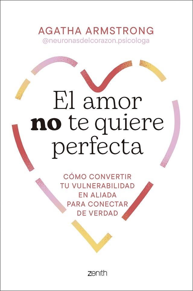 EL AMOR NO TE QUIERE PERFECTA | 9788408319504 | AGATHA ARMSTRONG @NEURONASDELCORAZON.PSICOLOGA